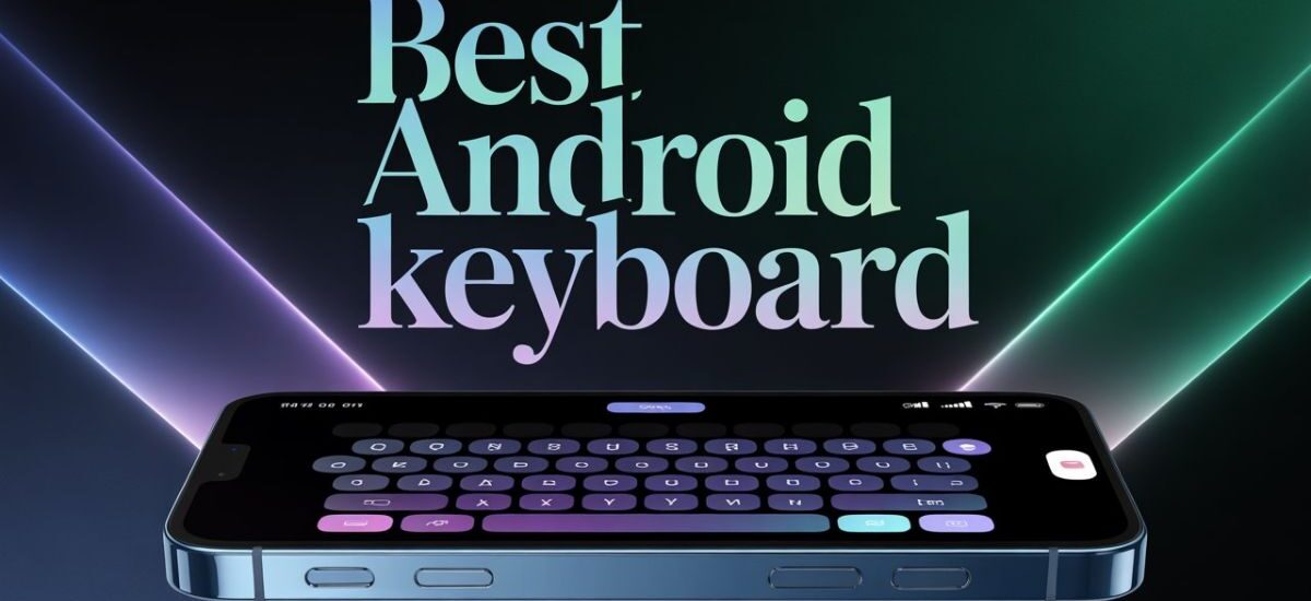“Image showing the best Android keyboard app interface with smart typing features, clean layout, and fast predictive text for Android users.”