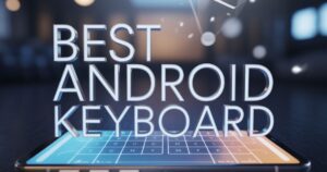 “Image showing the best Android keyboard app interface with smart typing features, clean layout, and fast predictive text for Android users.”