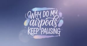 “Close-up of AirPods in ears with iPhone showing paused music, illustrating why do my AirPods keep pausing issue.”