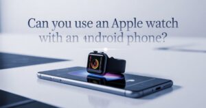 "Can you use an Apple Watch with an Android phone showing Apple Watch Series 11 next to an Android smartphone"